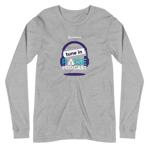 RAISE Podcast - Unisex Long Sleeve Tee